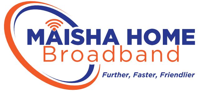 Maisha Home Broadband - Further, Faster, Friendlier